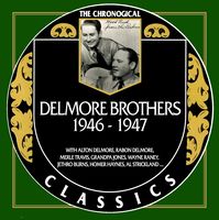 The Delmore Brothers - The Chronogical Classics 1946-1947